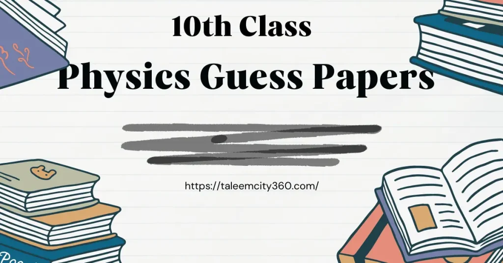 Download 10th class Physics Guess Papers Punjab Board PDF for annual exams preparation with important questions and MCQs